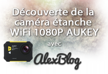 Decouverte Camera Etanche Wifi 1080p Aukey